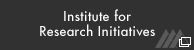 Institute for Research Initiatives