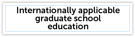 Internationally Applicable Graduate School Education